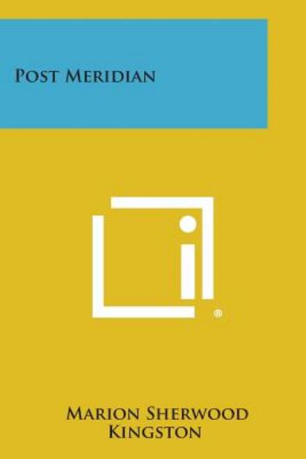 Cover for Marion Sherwood Kingston · Post Meridian (Paperback Book) (2013)