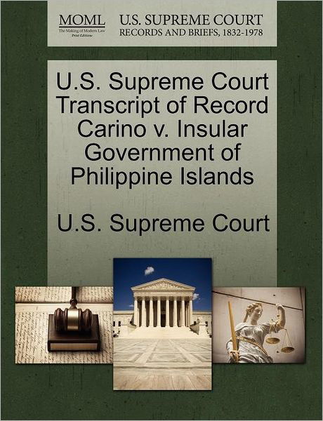 Cover for U S Supreme Court · U.s. Supreme Court Transcript of Record Carino V. Insular Government of Philippine Islands (Paperback Book) (2011)