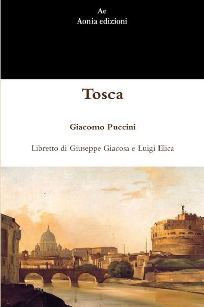 Tosca - Giacomo Puccini - Bøger - Lulu Press Inc - 9781291542745 - 30. august 2013