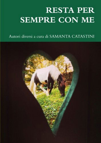 Cover for Autori Diversi a Cura Di Samanta Catastini · Resta Per Sempre Con Me (Paperback Book) [Italian edition] (2014)