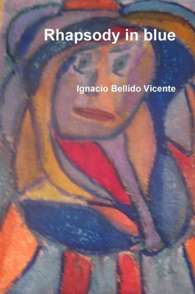 Cover for Ignacio Bellido Vicente · Rhapsody in Blue (Taschenbuch) (2015)
