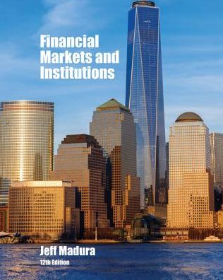 Financial Markets and Institutions - Madura, Jeff (Florida Atlantic University) - Books - Cengage Learning, Inc - 9781337099745 - 2017