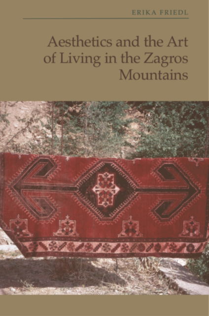 Cover for Erika Friedl · Aesthetics and the Art of Living in the Zagros Mountains of Iran (Paperback Book) (2026)