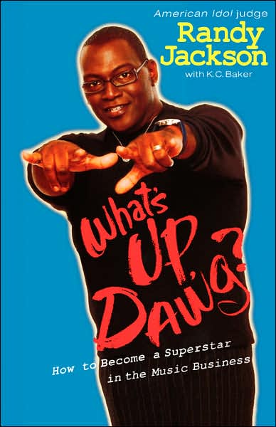 Cover for Randy Jackson · What's Up, Dawg?: How to Become a Superstar in the Music Business (Paperback Book) (2004)