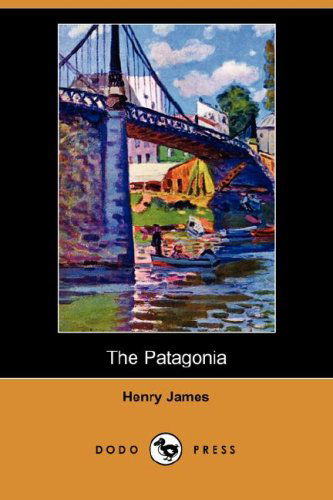 Cover for Henry Jr. James · The Patagonia (Dodo Press) (Paperback Book) (2007)