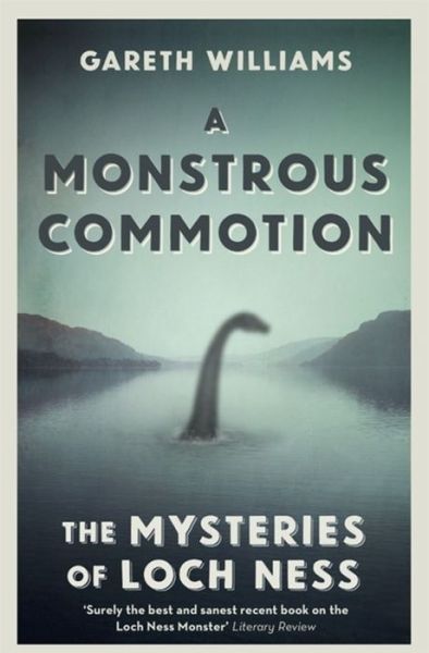 Cover for Gareth Williams · A Monstrous Commotion: The Mysteries of Loch Ness (Paperback Book) (2016)