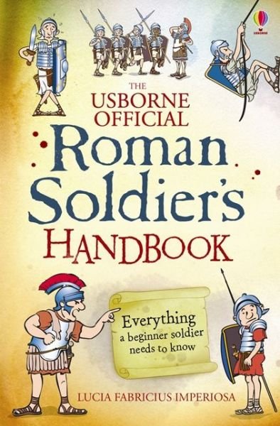 Roman Soldier's Handbook - Handbooks - Lesley Sims - Libros - Usborne Publishing Ltd - 9781409567745 - 1 de febrero de 2014