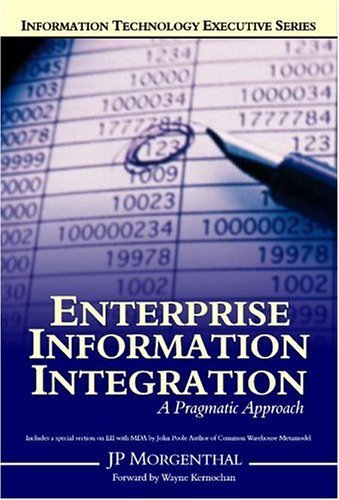 Cover for Jp Morgenthal · Enterprise Information Integration: a Pragmatic Approach (Information Technology Executive) (Taschenbuch) (2005)