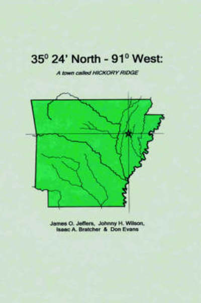 Cover for Isaac Bratcher · 35 Degrees 24 Minutes North - 91 Degrees West: a Town Called Hickory Ridge (Hardcover Book) (2000)