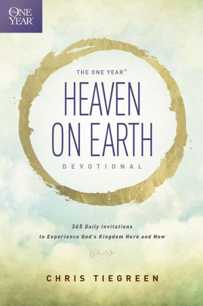 Cover for Chris Tiegreen · The One Year Heaven on Earth Devotional: 365 Daily Invitations to Experience God's Kingdom Here and Now (Paperback Book) (2015)