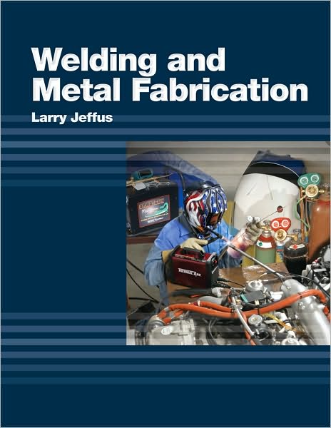 Cover for Larry Jeffus · Welding and Metal Fabrication (Hardcover Book) [New edition] (2011)