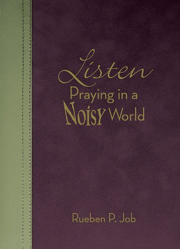 Listen: Praying in a Noisy World - Rueben P. Job - Kirjat - Abingdon Press - 9781426780745 - 2014
