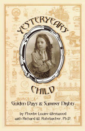 Cover for Phoebe Louise Westwood · Yesteryear's Child: Golden Days and Summer Nights (Paperback Book) (2010)