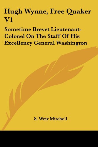 Cover for S. Weir Mitchell · Hugh Wynne, Free Quaker V1: Sometime Brevet Lieutenant-colonel on the Staff of His Excellency General Washington (Paperback Book) (2006)