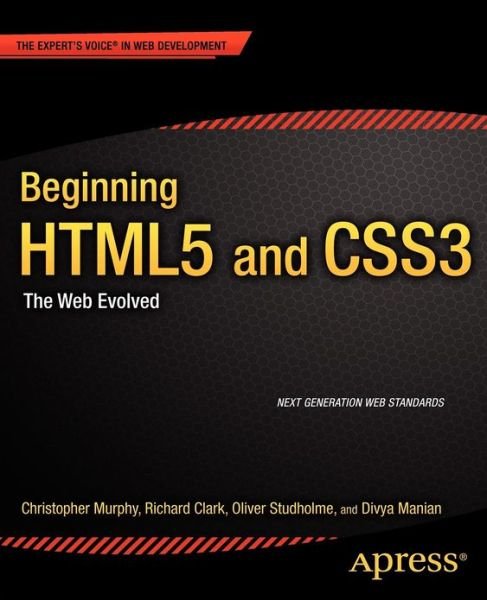 Beginning HTML5 and CSS3: The Web Evolved - Christopher Murphy - Livres - Springer-Verlag Berlin and Heidelberg Gm - 9781430228745 - 26 novembre 2012