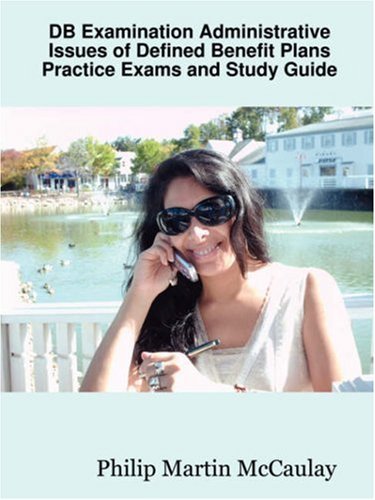 Cover for Philip Martin Mccaulay · Db Examination Administrative Issues of Defined Benefit Plans Practice Exams and Study Guide (Paperback Book) (2007)