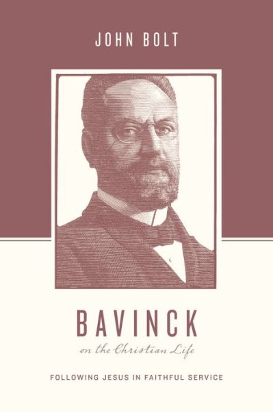 Cover for John Bolt · Bavinck on the Christian Life: Following Jesus in Faithful Service - Theologians on the Christian Life (Paperback Book) (2015)