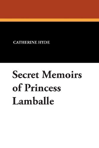 Cover for Catherine Ryan Hyde · Secret Memoirs of Princess Lamballe (Taschenbuch) [Annotated edition] (2013)
