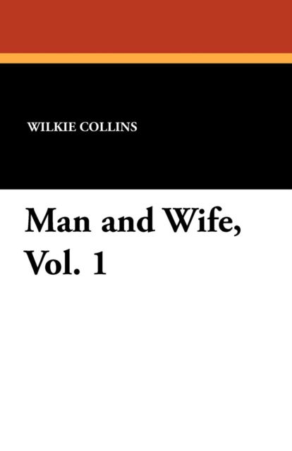 Wilkie Collins · Man and Wife, Vol. 1 (Taschenbuch) (2024)