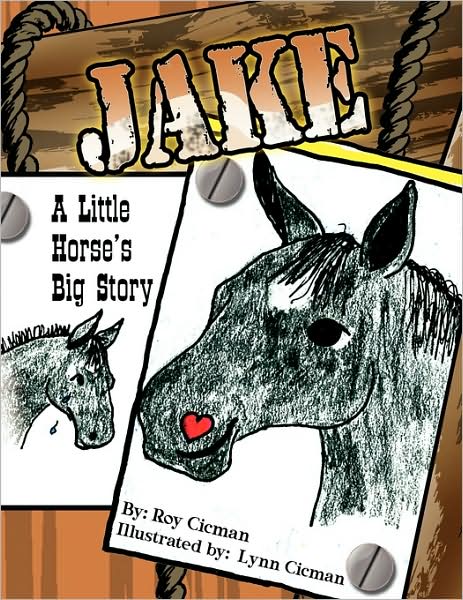 Cover for Roy Cicman · Jake: a Little Horse's Big Story (Paperback Book) (2009)