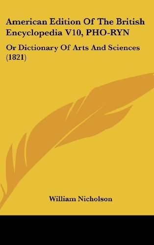 Cover for William Nicholson · American Edition of the British Encyclopedia V10, Pho-ryn: or Dictionary of Arts and Sciences (1821) (Hardcover Book) (2008)