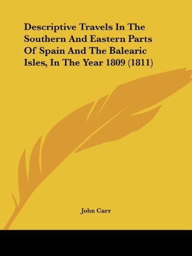 Cover for John Carr · Descriptive Travels in the Southern and Eastern Parts of Spain and the Balearic Isles, in the Year 1809 (1811) (Paperback Book) (2008)
