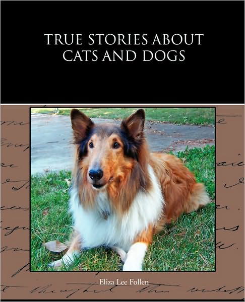 Cover for Eliza Lee Follen · True Stories About Cats and Dogs (Paperback Book) (2009)