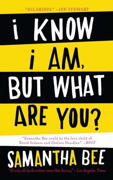 Cover for Samantha Bee · I Know I Am, But What Are You? (Paperback Book) (2011)