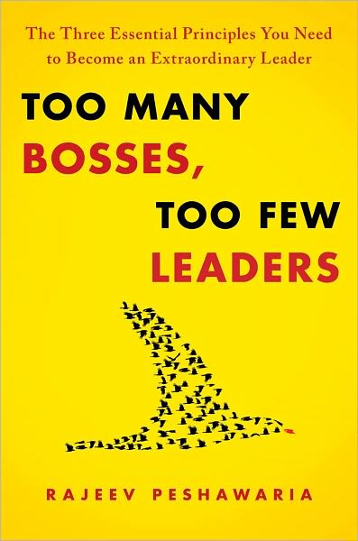 Cover for Rajeev Peshawaria · Too Many Bosses, Too Few Leaders: the Three Essential Principles You Need to Become an Extraordinary Leader (Hardcover Book) (2011)