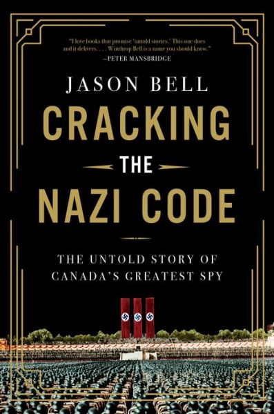 Cover for Jason Bell · Cracking the Nazi Code: The Untold Story of Canada's Greatest Spy (Hardcover Book) (2023)