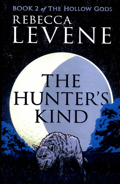 Cover for Rebecca Levene · The Hunter's Kind: Book 2 of The Hollow Gods - The Hollow Gods (Paperback Book) (2016)