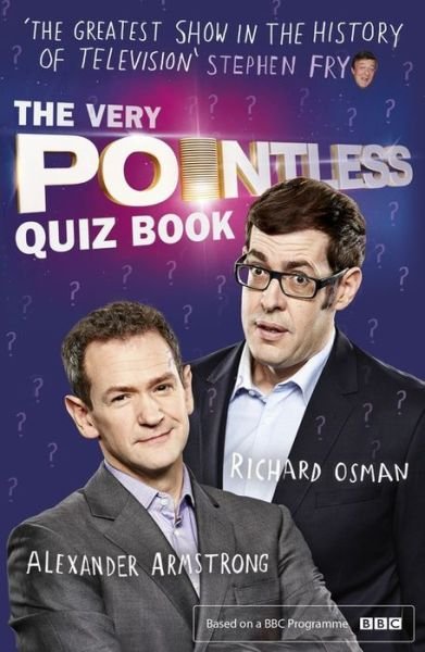 The Very Pointless Quiz Book: Prove your Pointless Credentials - Pointless Books - Alexander Armstrong - Bøger - Hodder & Stoughton - 9781444782745 - 4. juni 2015