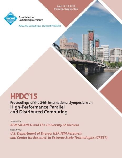 HPDC 15 24th International Symposium on High Performance Parallel and Distributed Computing - Hpdc 15 Conference Computing - Libros - ACM - 9781450338745 - 18 de agosto de 2015