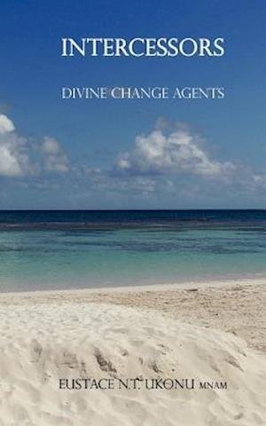 Cover for Ukonu (Mnam), Eustace Nnamdi T · Intercessors-: Divine Change Agents (Paperback Bog) (2009)