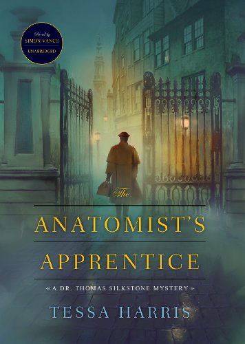 Cover for Tessa Harris · The Anatomist's Apprentice (Dr. Thomas Silkstone Mysteries, Book 1) (Library Edition) (Dr. Thomas Silkstone Mystery) (Audiobook (CD)) [Library, Unabridged Library edition] (2011)