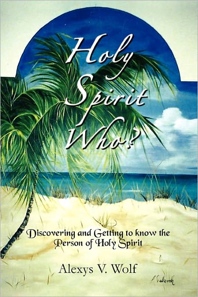 Cover for Alexys V Wolf · Holy Spirit Who? (Paperback Book) (2011)