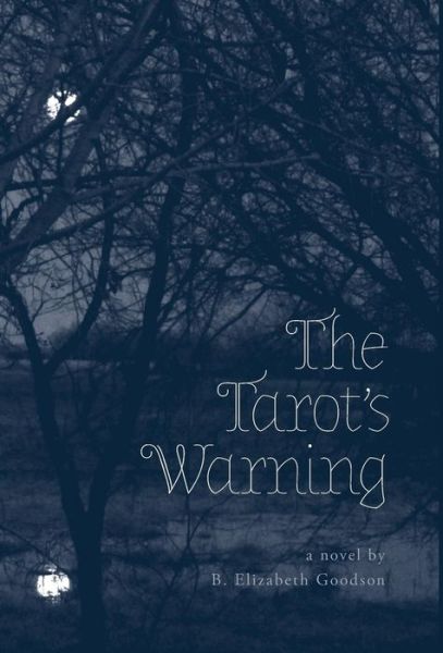 Cover for B. Elizabeth Goodson · The Tarot's Warning (Hardcover Book) (2014)