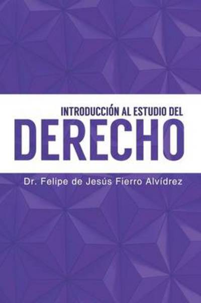 Cover for Dr Felipe de Jesus Fierro Alvidrez · Introducci n Al Estudio del Derecho: Segunda Edici n (Paperback Book) (2014)