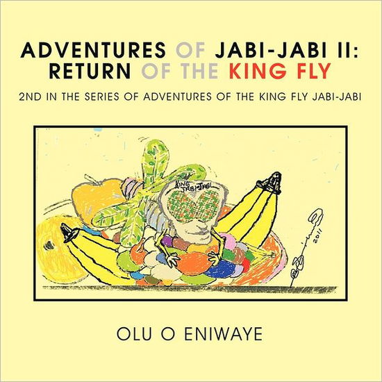 Cover for Olu O Eniwaye · Adventures of Jabi-jabi Ii: the Return of the King Fly 2nd in the Series of Adventures of the King Fly Jabi-jabi (Paperback Book) (2011)