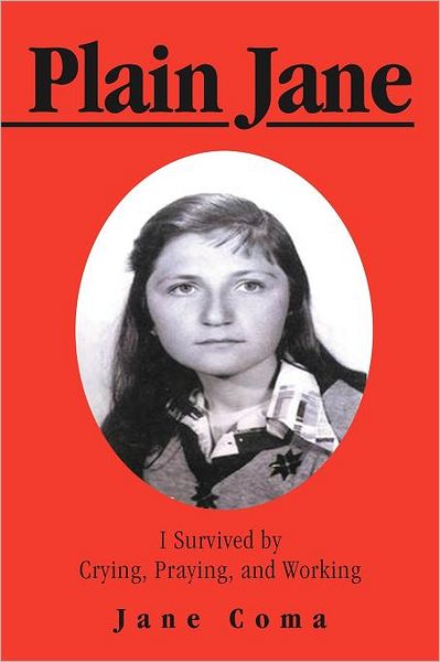 Cover for Jane Coma · Plain Jane: I Survived by Crying, Praying, and Working (Paperback Book) (2012)