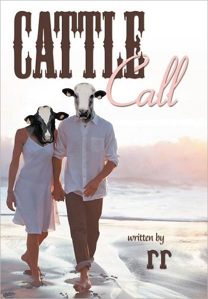Cattle Call - Rr - Books - Xlibris - 9781469181745 - April 4, 2012