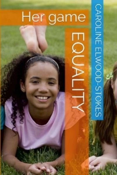 Cover for Caroline Elwood-Stokes · EQUALITY Her Game (Buch) (2022)