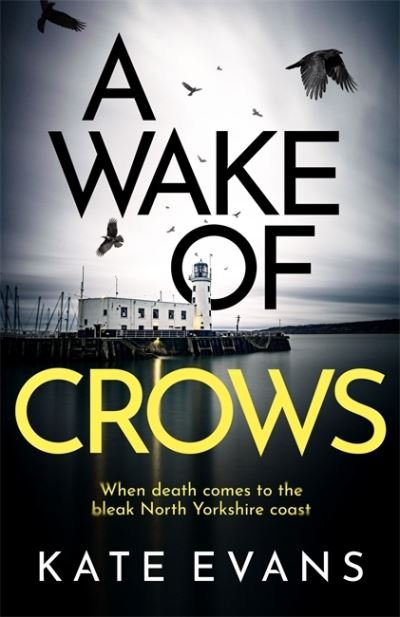 Cover for Kate Evans · A Wake of Crows: The first in a completely thrilling new police procedural series set in Scarborough - DC Donna Morris (Taschenbuch) (2022)