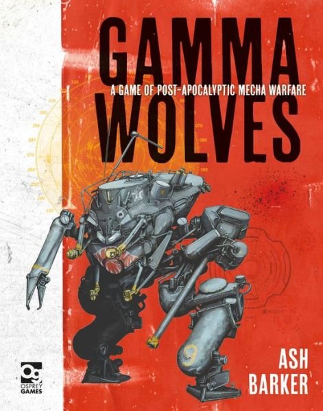 Cover for Ash Barker · Gamma Wolves: A Game of Post-apocalyptic Mecha Warfare - Gamma Wolves (Innbunden bok) (2020)
