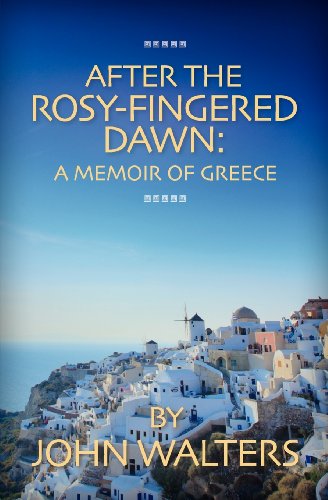 Cover for John Walters · After the Rosy-fingered Dawn: a Memoir of Greece (Taschenbuch) (2012)