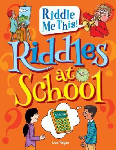 Cover for Lisa Regan · Riddles at school (Book) [First edition. edition] (2014)