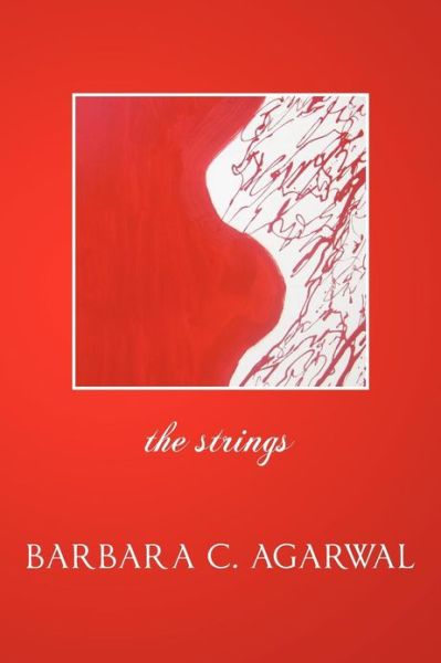 Cover for Barbara C Agarwal Ph D · The Strings (Paperback Book) (2013)