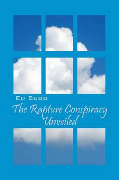 Ed Budd · The Rapture Conspiracy Unveiled (Pocketbok) (2013)