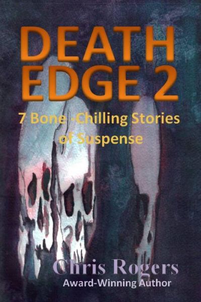 Cover for Chris Rogers · Death Edge 2: 7 Bone-chilling Stories of Suspense (Paperback Book) (2013)