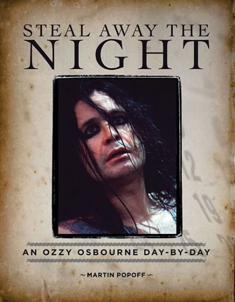 Cover for Martin Popoff · Steal Away the Night: An Ozzy Osbourne Day-by-Day (Innbunden bok) (2014)